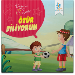 Değerler Serisi 10- Özür Diliyorum